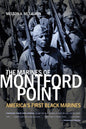 The Marines of Montford Point: America's First Black Marines