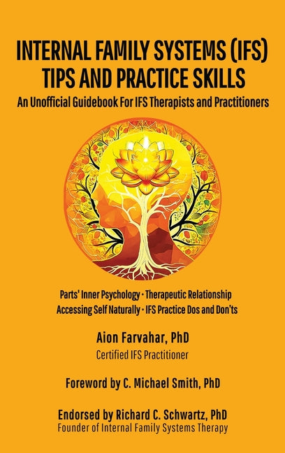 Internal Family Systems (IFS) Tips and Practice Skills: An Unofficial Guidebook for IFS Therapists and Practitioners
