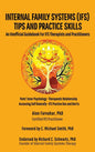 Internal Family Systems (IFS) Tips and Practice Skills: An Unofficial Guidebook for IFS Therapists and Practitioners
