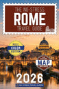 The No-Stress Rome Travel Guide: A Full-Color Handbook with Real Prices, Honest Advice and Clear Answers for Every Day of Your Trip
