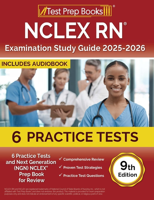 NCLEX RN Examination Study Guide 2025-2026: 6 Practice Tests and Next Generation (NGN) NCLEX Prep Book for Review [9th Edition]