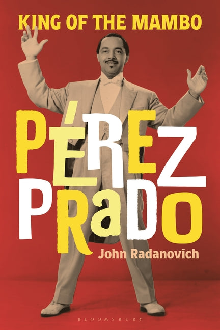 Pérez Prado: King of the Mambo