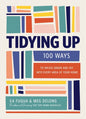 Tidying Up: 100 Ways to Infuse Order and Joy Into Every Area of Your Home