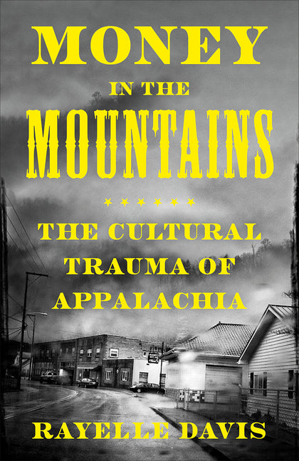 Money in the Mountains: The Cultural Trauma of Appalachia