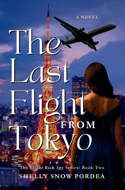 The Last Flight From Tokyo: A Flight Risk Spy Romance: Book Two