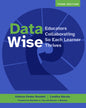 Data Wise, Third Edition: Educators Collaborating So Each Learner Thrives