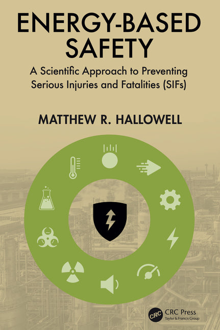 Energy-Based Safety: A Scientific Approach to Preventing Serious Injuries and Fatalities (Sifs)