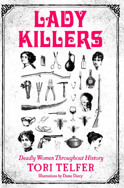 Lady Killers: Deadly Women Throughout History