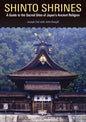Shinto Shrines: A Guide to the Sacred Sites of Japan's Ancient Religion