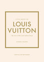 Little Book of Louis Vuitton: The Story of the Iconic Fashion House