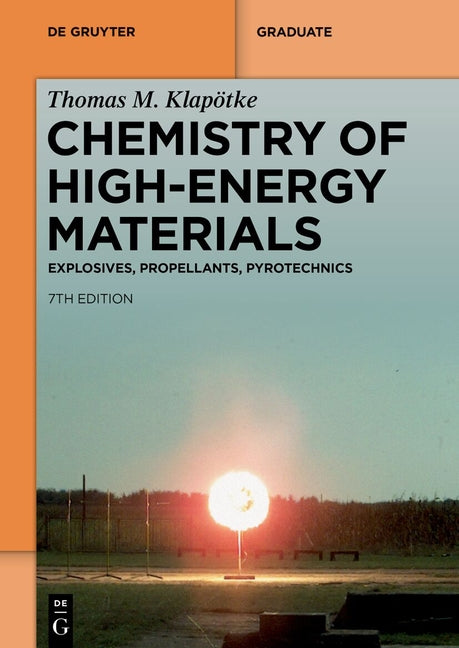 Chemistry of High-Energy Materials: Explosives, Propellants, Pyrotechnics (Revised and Extended)