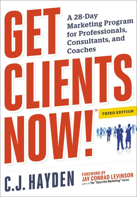 Get Clients Now! (Tm): A 28-Day Marketing Program for Professionals, Consultants, and Coaches