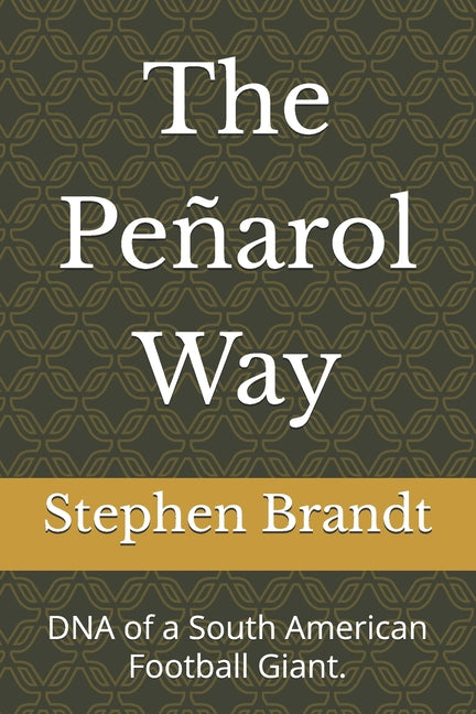 The Peñarol Way: DNA of a South American Football Giant.