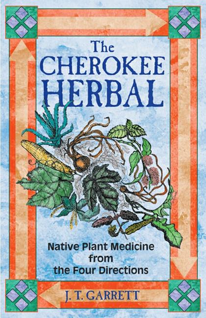 The Cherokee Herbal: Native Plant Medicine from the Four Directions (Original)