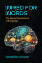 Wired for Words: The Neural Architecture of Language