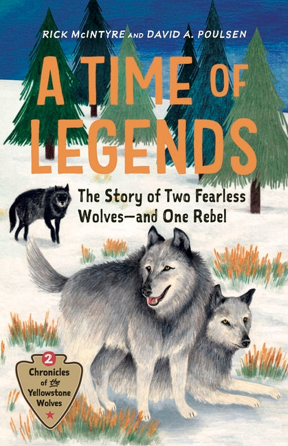 A Time of Legends: The Story of Two Fearless Wolves--And One Rebel