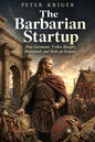 The Barbarian Startup: How Germanic Tribes Bought, Borrowed, and Stole an Empire