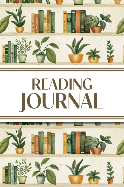 Reading Journal (Bookshelves with Greenery): 6"x9" Book Lover's Diary; Book/Series Reviews, Reading Tracker, Favorite Book List, Favorite Quotes, Read