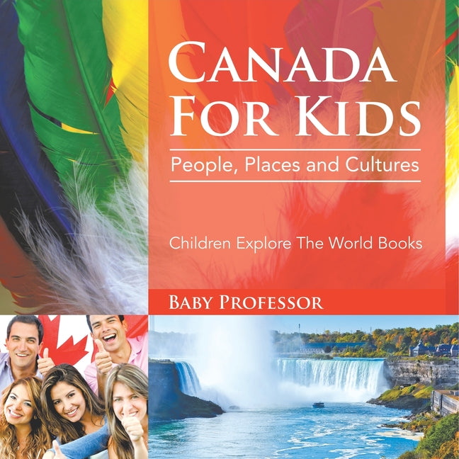 Canada For Kids People, Places and Cultures - Children Explore The World Books