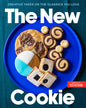 The New Cookie: Creative Takes on the Classics You Love