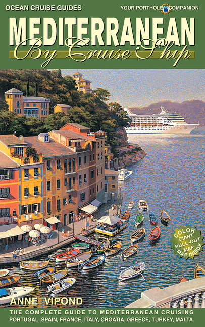Mediterranean by Cruise Ship: The Complete Guide to Mediterranean Cruising (Revised)