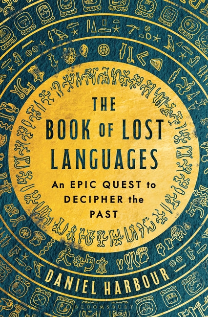 The Book of Lost Languages: An Epic Quest to Decipher the Past