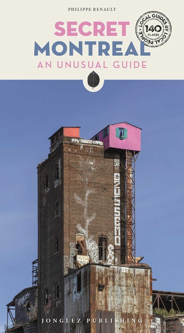 Secret Montreal - An Unusual Guide: An Unusual Guide