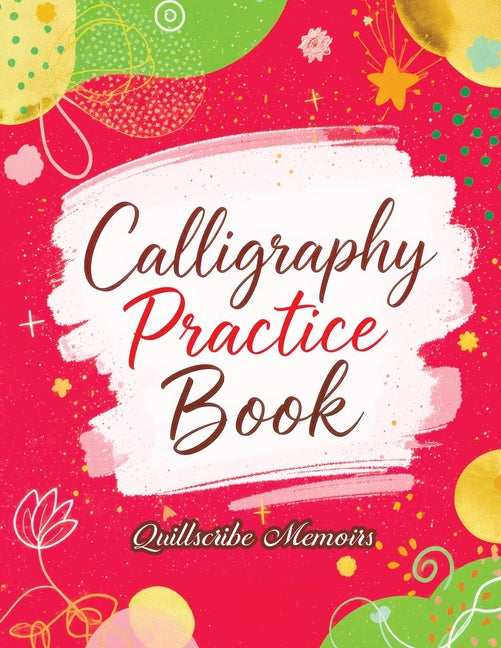 Calligraphy Practice Book: Handwriting Workbook for Adults and Beginners with Tracing Exercises, Improve Penmanship Skills, Learn Elegant Lettering an