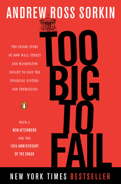 Too Big to Fail: The Inside Story of How Wall Street and Washington Fought to Save the Financial System--and Themselves (Updated)