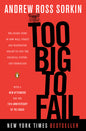 Too Big to Fail: The Inside Story of How Wall Street and Washington Fought to Save the Financial System--and Themselves (Updated)