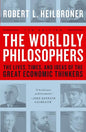 The Worldly Philosophers: The Lives, Times, and Ideas of the Great Economic Thinkers (Revised)