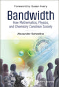 Bandwidth: How Math, Physics, & Chemistry Constrain Society
