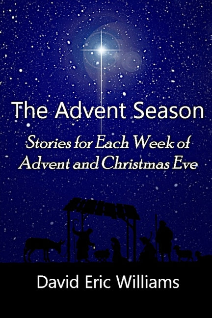 The Advent Season: Stories for Each Week of Advent and Christmas Eve