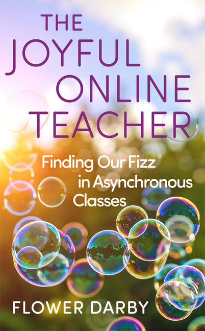 The Joyful Online Teacher: Finding Our Fizz in Asynchronous Classes Volume 8