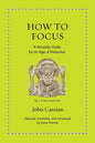 How to Focus: A Monastic Guide for an Age of Distraction