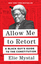 Allow Me to Retort: A Black Guy's Guide to the Constitution