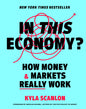 In This Economy?: How Money & Markets Really Work