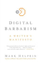 Digital Barbarism: A Writer's Manifesto