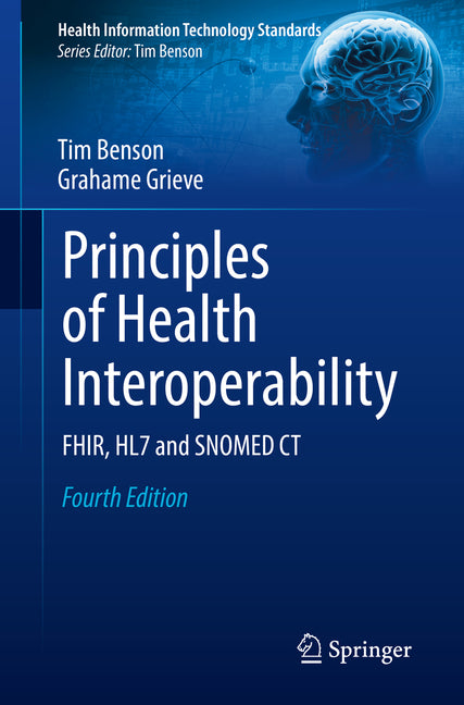 Principles of Health Interoperability: Fhir, Hl7 and Snomed CT (2021)