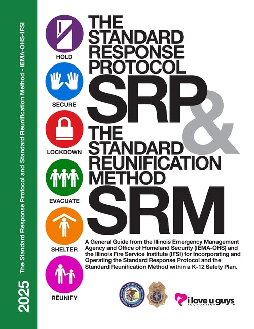 The Standard Response Protocol and Standard Reunification Method K12 Operational Guidance - IEMA-OHS: A General Guide from the Illinois Emergency Manageme