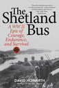 The Shetland Bus: A WWII Epic of Courage, Endurance, and Survival