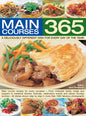 365 Main Courses: A Deliciously Different Dish for Every Day of the Year: Main Course Recipes for Every Occasion, from Midweek Family Meals and Supper