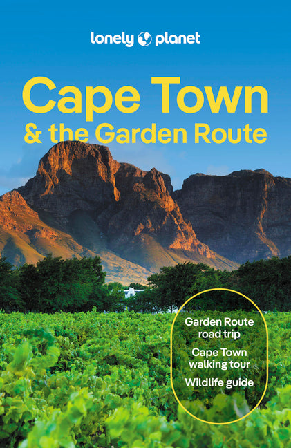 Lonely Planet Cape Town & the Garden Route: Plan the Trip of a Lifetime Detailed Itineraries & Maps Insider Tips Covers City Bowl, Foreshore, Bo-Kaap