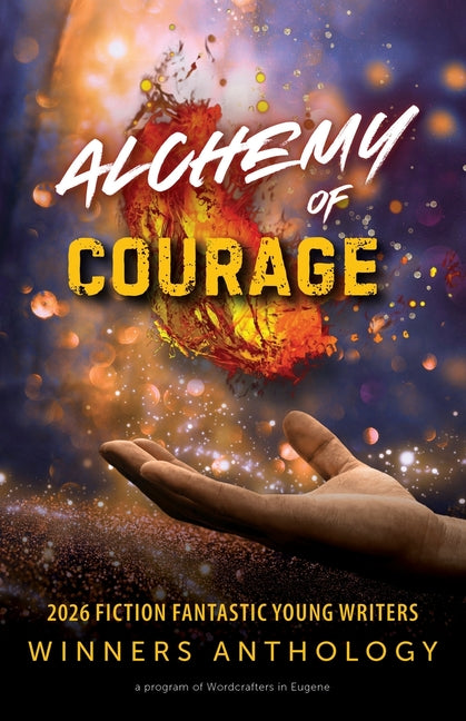 Alchemy of Courage: 2026 Fiction Fantastic Young Writers Winners Anthology