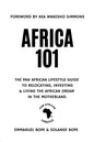 Africa 101: The Pan African Lifestyle Guide to Relocating, Investing, and Living the African Dream in the Motherland