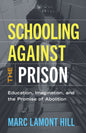 Schooling Against the Prison: Education, Imagination, and the Promise of Abolition