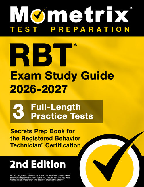 RBT Exam Study Guide 2026-2027 - 3 Full-Length Practice Tests, Secrets Prep Book for the Registered Behavior Technician Certification: [2nd Edition]