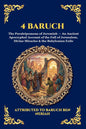 4 Baruch: The Paraleipomena of Jeremiah - An Ancient Apocryphal Account of the Fall of Jerusalem, Divine Miracles & the Babylonian Exile