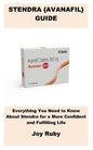 Stendra {Avanafil} Guide: Everything You Need to Know About Stendra for a More Confident and Fulfilling Life