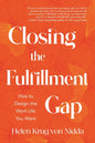 Closing the Fulfillment Gap: How to Design the Work Life You Want